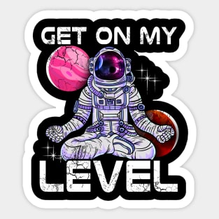 Yoga Astronaut Meditate Get On My Level Sticker